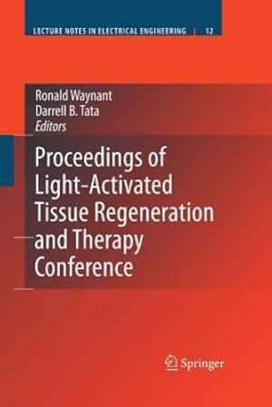 Seller image for Proceedings of Light-Activated Tissue Regeneration and Therapy Conference (Lecture Notes in Electrical Engineering) [Paperback ] for sale by booksXpress