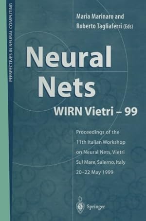 Seller image for Neural Nets WIRN Vietri-99: Proceedings of the 11th Italian Workshop on Neural Nets, Vietri Sul Mare, Salerno, Italy, 20-22 May 1999 (Perspectives in Neural Computing) by Roberto Tagliaferri, Maria Marinaro [Paperback ] for sale by booksXpress