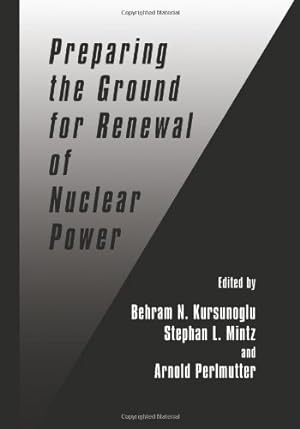 Immagine del venditore per Preparing the Ground for Renewal of Nuclear Power by N.Kursunogammalu, Behram [Paperback ] venduto da booksXpress