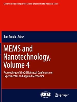 Seller image for MEMS and Nanotechnology, Volume 4: Proceedings of the 2011 Annual Conference on Experimental and Applied Mechanics (Conference Proceedings of the Society for Experimental Mechanics Series) [Paperback ] for sale by booksXpress