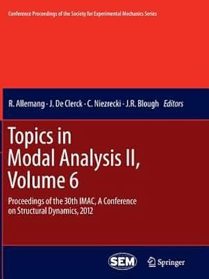 Seller image for Topics in Modal Analysis II, Volume 6: Proceedings of the 30th IMAC, A Conference on Structural Dynamics, 2012 (Conference Proceedings of the Society for Experimental Mechanics Series) [Paperback ] for sale by booksXpress