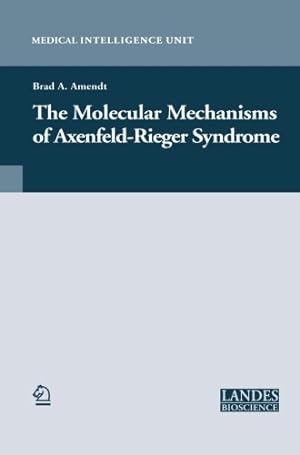 Imagen del vendedor de The Molecular Mechanisms of Axenfeld-Rieger Syndrome (Medical Intelligence Unit) [Paperback ] a la venta por booksXpress