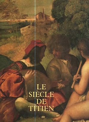 Imagen del vendedor de Le siecle de titien : L`age d`or de la peinture a venise galeries-nationales-du-grand-palais-france-reunion-des-musees-nationaux-france a la venta por Auf Buchfhlung