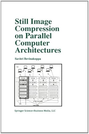 Seller image for Still Image Compression on Parallel Computer Architectures (The Springer International Series in Engineering and Computer Science) by Bevinakoppa, Savitri [Paperback ] for sale by booksXpress