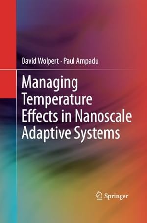 Image du vendeur pour Managing Temperature Effects in Nanoscale Adaptive Systems by Wolpert, David [Paperback ] mis en vente par booksXpress