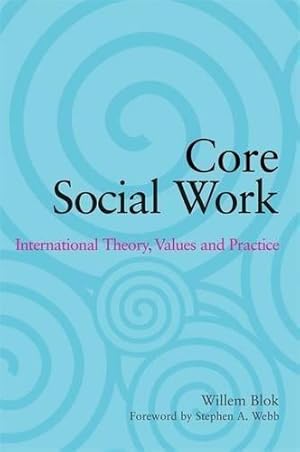 Bild des Verkufers fr Core Social Work: International Theory, Values and Practice zum Verkauf von WeBuyBooks