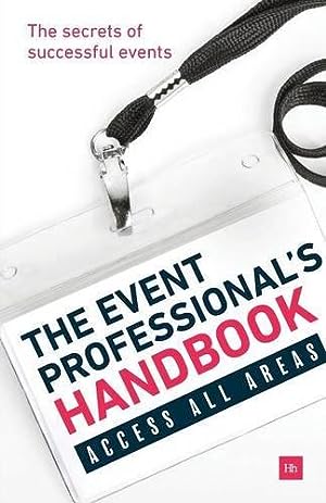 Seller image for The Event Professional's Handbook: The Secrets of Successful Events for sale by WeBuyBooks