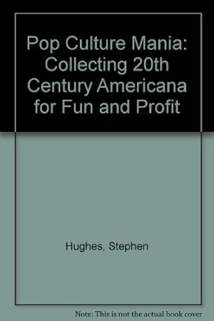 Seller image for Pop Culture Mania: Collecting 20th Century Americana for Fun and Profit for sale by WeBuyBooks