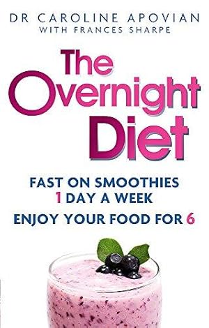 Imagen del vendedor de The Overnight Diet: Fast on smoothies one day a week. Enjoy your food for six. a la venta por WeBuyBooks