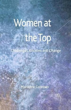 Imagen del vendedor de Women at the Top: Challenges, Choices and Change by Coleman, Marianne [Paperback ] a la venta por booksXpress