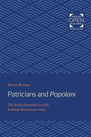 Seller image for Patricians and Popolani: The Social Foundations of the Venetian Renaissance State by Romano, Dennis [Paperback ] for sale by booksXpress