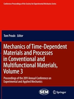 Seller image for Mechanics of Time-Dependent Materials and Processes in Conventional and Multifunctional Materials, Volume 3: Proceedings of the 2011 Annual Conference . Society for Experimental Mechanics Series) [Paperback ] for sale by booksXpress