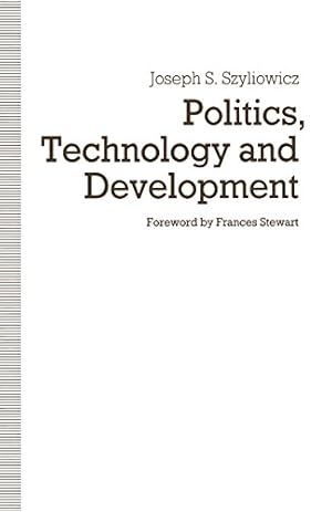 Seller image for Politics, Technology and Development: Decision-Making in the Turkish Iron and Steel Industry (St Antony's Series) by Szyliowicz, Joseph S. [Paperback ] for sale by booksXpress