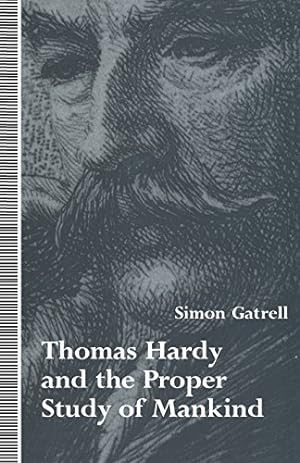 Seller image for Thomas Hardy and the Proper Study of Mankind by Gatrell, Simon [Paperback ] for sale by booksXpress