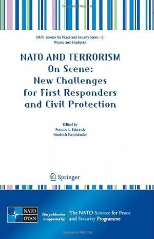 Seller image for NATO And Terrorism: On Scene: New Challenges for First Responders and Civil Protection (NATO Science for Peace and Security Series B: Physics and Biophysics) [Paperback ] for sale by booksXpress