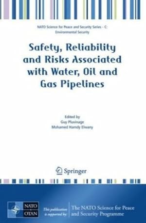 Imagen del vendedor de Safety, Reliability and Risks Associated with Water, Oil and Gas Pipelines (NATO Science for Peace and Security Series C: Environmental Security) [Paperback ] a la venta por booksXpress