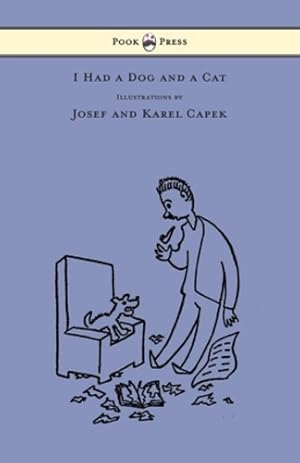 Image du vendeur pour I Had a Dog and a Cat - Pictures Drawn by Josef and Karel Capek by Capek, Karel [Hardcover ] mis en vente par booksXpress