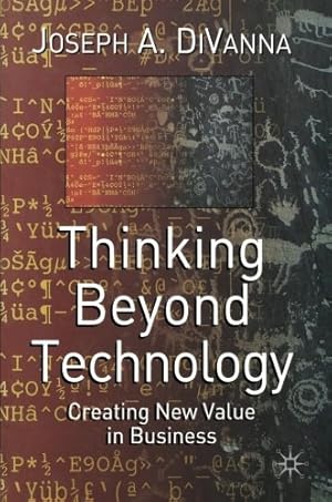 Seller image for Thinking Beyond Technology: Creating New Value in Business by DiVanna, J. [Paperback ] for sale by booksXpress