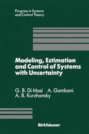 Image du vendeur pour Modeling, Estimation and Control of Systems with Uncertainty (Progress in Systems and Control Theory) by DiMasi, G.B. [Paperback ] mis en vente par booksXpress