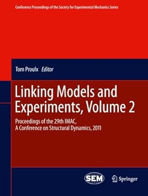 Seller image for Linking Models and Experiments, Volume 2: Proceedings of the 29th IMAC, A Conference on Structural Dynamics, 2011 (Conference Proceedings of the Society for Experimental Mechanics Series) [Paperback ] for sale by booksXpress