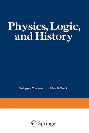 Bild des Verkufers fr "Physics, Logic, and History" by Yourgrau, Wolfgang [Paperback ] zum Verkauf von booksXpress
