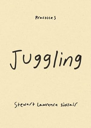 Seller image for Juggling (Practices) by Sinclair, Stewart Lawrence [Paperback ] for sale by booksXpress