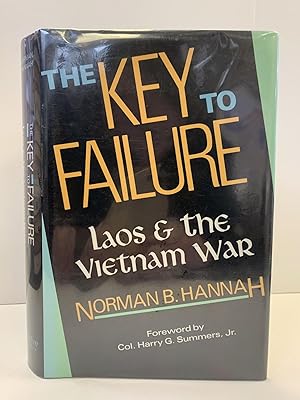 Image du vendeur pour THE KEY TO FAILURE: LAOS AND THE VIETNAM WAR [SIGNED] mis en vente par Second Story Books, ABAA