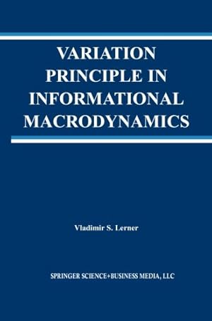 Seller image for Variation Principle in Informational Macrodynamics (The Springer International Series in Engineering and Computer Science) by Lerner, Vladimir S. [Paperback ] for sale by booksXpress