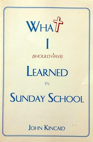 Bild des Verkufers fr What I (Should Have) Learned in Sunday School zum Verkauf von Kayleighbug Books, IOBA