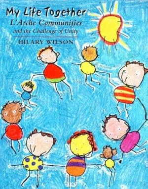 Imagen del vendedor de My Life Together: L'arche Communities and the Challenge to Unity: L'Arche Communities and the Challenge of Unity: 11 a la venta por WeBuyBooks