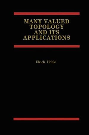 Seller image for Many Valued Topology and its Applications by H ¶hle, Ulrich [Paperback ] for sale by booksXpress