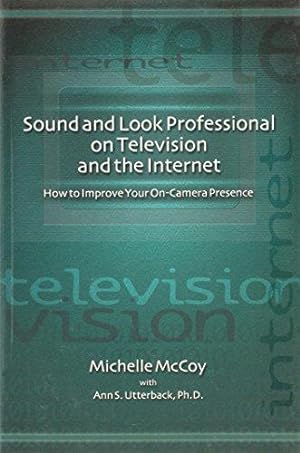 Bild des Verkufers fr Sound and Look Professional on Television and the Internet: How to Improve Your on-Air Presence zum Verkauf von WeBuyBooks