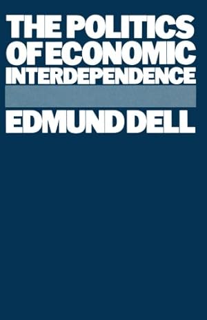 Immagine del venditore per The Politics of Economic Interdependence by Dell, Edmund [Paperback ] venduto da booksXpress