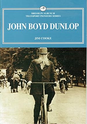 Seller image for John Boyd Dunlop (Dreoilin Album 10 Irish Transport Series) (Irish Transport Series) for sale by WeBuyBooks