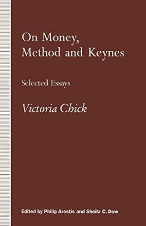 Image du vendeur pour On Money, Method and Keynes: Selected Essays by Chick, Victoria [Paperback ] mis en vente par booksXpress