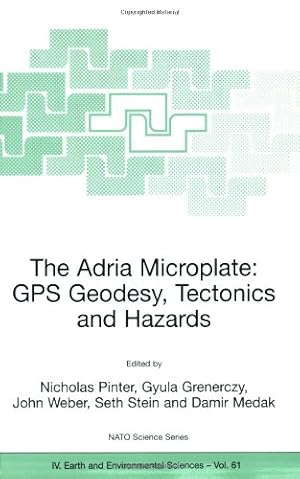 Seller image for The Adria Microplate: GPS Geodesy, Tectonics and Hazards (Nato Science Series: IV:) [Paperback ] for sale by booksXpress