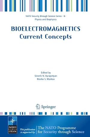 Seller image for Bioelectromagnetics Current Concepts: The Mechanisms of the Biological Effect of Extremely High Power Pulses (Nato Security through Science Series B:) [Paperback ] for sale by booksXpress