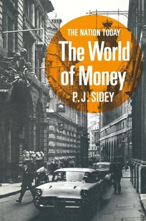 Image du vendeur pour The World of Money (Nation Today) by Sidey, P. J. [Paperback ] mis en vente par booksXpress