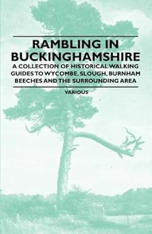 Imagen del vendedor de Rambling in Buckinghamshire - A Collection of Historical Walking Guides to Wycombe, Slough, Burnham Beeches and the Surrounding Area by Various [Paperback ] a la venta por booksXpress