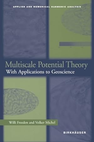 Imagen del vendedor de Multiscale Potential Theory: With Applications to Geoscience (Applied and Numerical Harmonic Analysis) by Volker Michel, Willi Freeden [Paperback ] a la venta por booksXpress