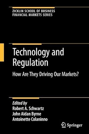 Immagine del venditore per Technology and Regulation: How Are They Driving Our Markets? (Zicklin School of Business Financial Markets Series) [Paperback ] venduto da booksXpress