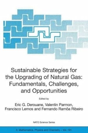 Immagine del venditore per Sustainable Strategies for the Upgrading of Natural Gas: Fundamentals, Challenges, and Opportunities: Proceedings of the NATO Advanced Study . July 6 - 18, 2003 (Nato Science Series II:) by Ribeiro, Fernando Ramoa, Parmon, Valentin, Derouane, Eric G., Lemos, Francisco [Paperback ] venduto da booksXpress