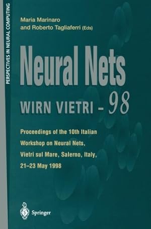 Seller image for Neural Nets WIRN VIETRI-98: Proceedings of the 10th Italian Workshop on Neural Nets, Vietri sul Mare, Salerno, Italy, 21-23 May 1998 (Perspectives in Neural Computing) by Roberto Tagliaferri, Maria Marinaro [Paperback ] for sale by booksXpress