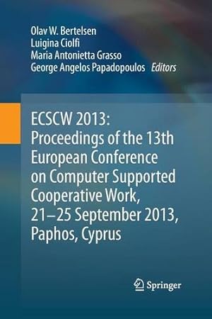 Image du vendeur pour ECSCW 2013: Proceedings of the 13th European Conference on Computer Supported Cooperative Work, 21-25 September 2013, Paphos, Cyprus [Paperback ] mis en vente par booksXpress