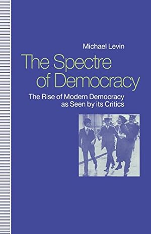 Immagine del venditore per The Spectre of Democracy: The Rise of Modern Democracy as seen by its Critics by Levin, Michael [Paperback ] venduto da booksXpress