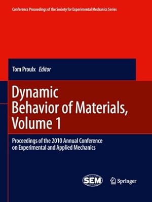 Seller image for Dynamic Behavior of Materials, Volume 1: Proceedings of the 2010 Annual Conference on Experimental and Applied Mechanics (Conference Proceedings of the Society for Experimental Mechanics Series) [Paperback ] for sale by booksXpress