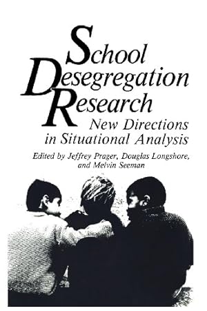 Seller image for School Desegregation Research: New Directions In Situational Analysis (Critical Issues in Social Justice) by Prager, Jeffrey [Paperback ] for sale by booksXpress