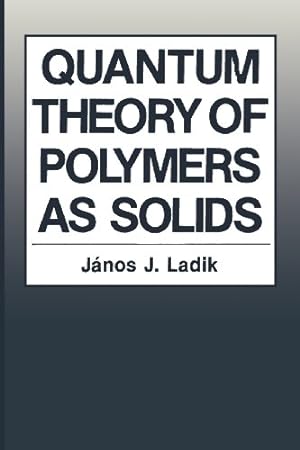 Imagen del vendedor de Quantum Theory of Polymers as Solids by Ladik, Janos J. [Paperback ] a la venta por booksXpress