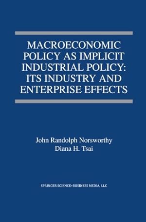 Bild des Verkufers fr Macroeconomic Policy as Implicit Industrial Policy: Its Industry and Enterprise Effects by Norsworthy, John Randolph [Paperback ] zum Verkauf von booksXpress