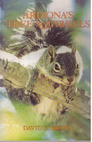 Bild des Verkufers fr ARIZONA'S TREE SQUIRRELS zum Verkauf von High-Lonesome Books